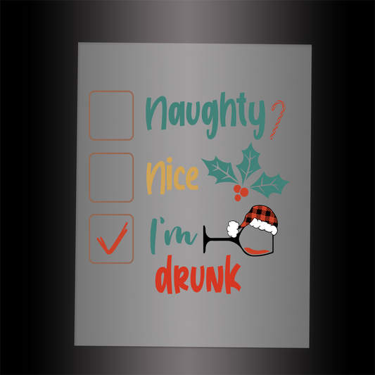 (DTF-X5378) NAUGHTY NICE MY DRUNK - Garment Transfer