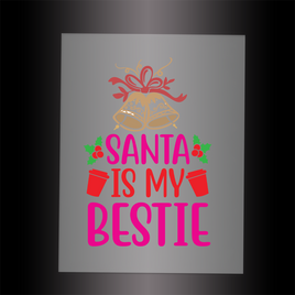 (DTF-XB050) SANTA IS MY BESTIE - Garment Transfer