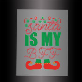 (DTF-XB051) SANTA IS MY BFF- Garment Transfer