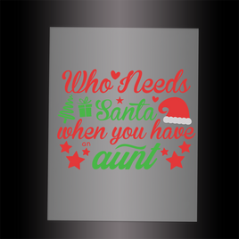 (DTF-XB056) WHO NEEDS SANTA WHEN YOU HAVE AUNT - Garment Transfer