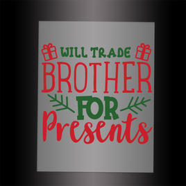 (DTF-XB061) WILL TRADE BROTHER FOR PRESENTS - Garment Transfer