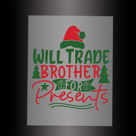 (DTF-XB063) WILL TRADE BROTHER FOR PRESENTS - Garment Transfer