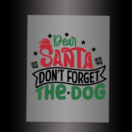 (DTF-XP012) DEAR SANTA DON'T FORGET THE DOG - Garment Transfer