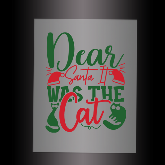 (DTF-XP016) DEAR SANTA IT WAS THE CAT - Garment Transfer