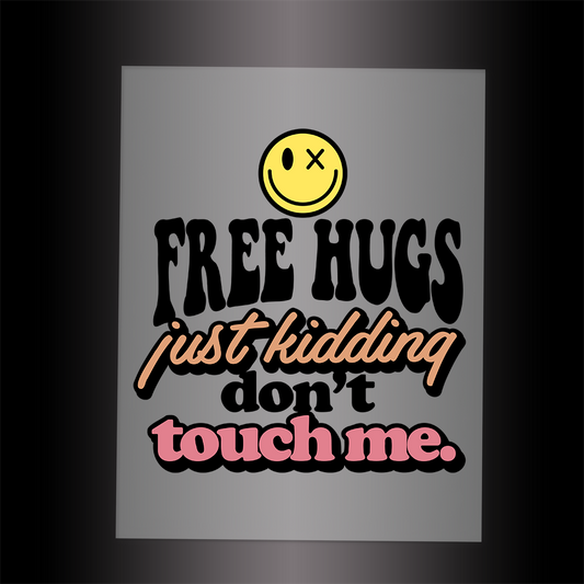 (DTF-015) FREE HUGS - JUST KIDDING - Garment Transfer