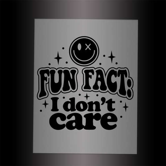 (DTF-016) FUN FACT - I DON'T CARE - Garment Transfer