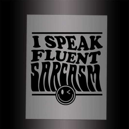 (DTF-026) I SPEAK FLUENT SARCASM - Garment Transfer