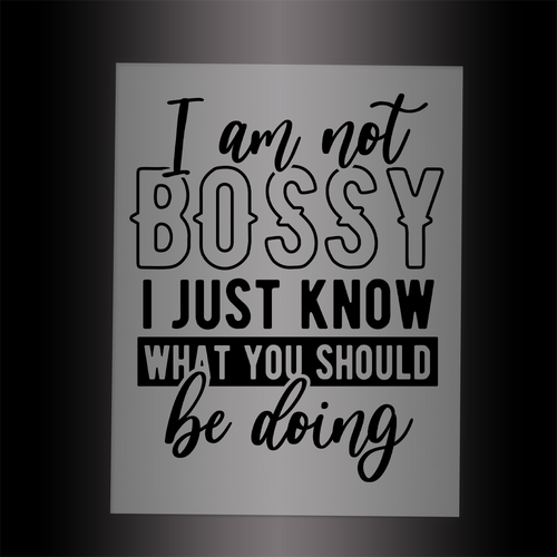 (DTF-033) I AM NOT BOSSY - Garment Transfer