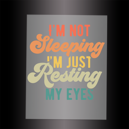 (DTF-038) I'M NOT SLEEPING - Garment Transfer