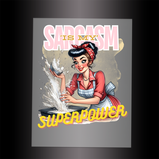 (DTF-067) SARCASM IS MY SUPERPOWER - Garment Transfer