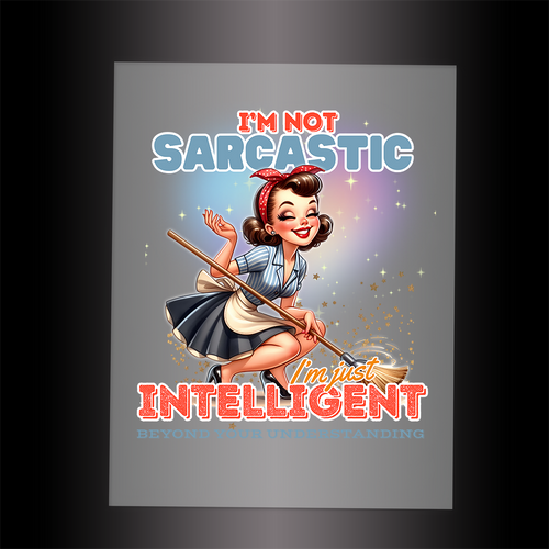 (DTF-074) I'M NOT SARCASTIC  - Garment Transfer