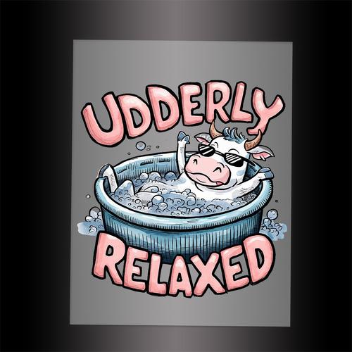 (DTF-246) UDDERLY RELAXED - Garment Transfer