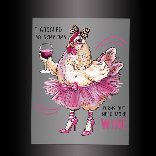 (DTF-745-2) I GOOGLED MY SYMPTOMS MORE WINE - Garment Transfer