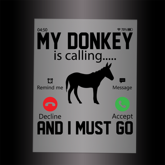 (DTF-783) MY DONKEY IS CALLING - Garment Transfer