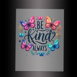 (DTF-811) BE KIND ALWAYS - Garment Transfer